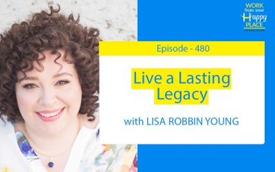 Episode 480 – Live a Lasting Legacy with Lisa Robbin Young