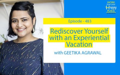 Episode 483 – Rediscover Yourself with an Experiential Vacation with Geetika Agrawal