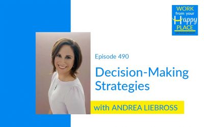 Episode 490 – Decision-Making Strategies with Andrea Liebross
