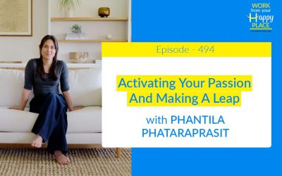 Episode 494 – Activating Your Passion And Making A Leap with Phantila Phataraprasit
