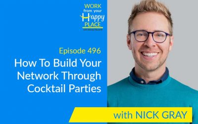 Episode 496 – How To Build Your Network Through Cocktail Parties with Nick Gray