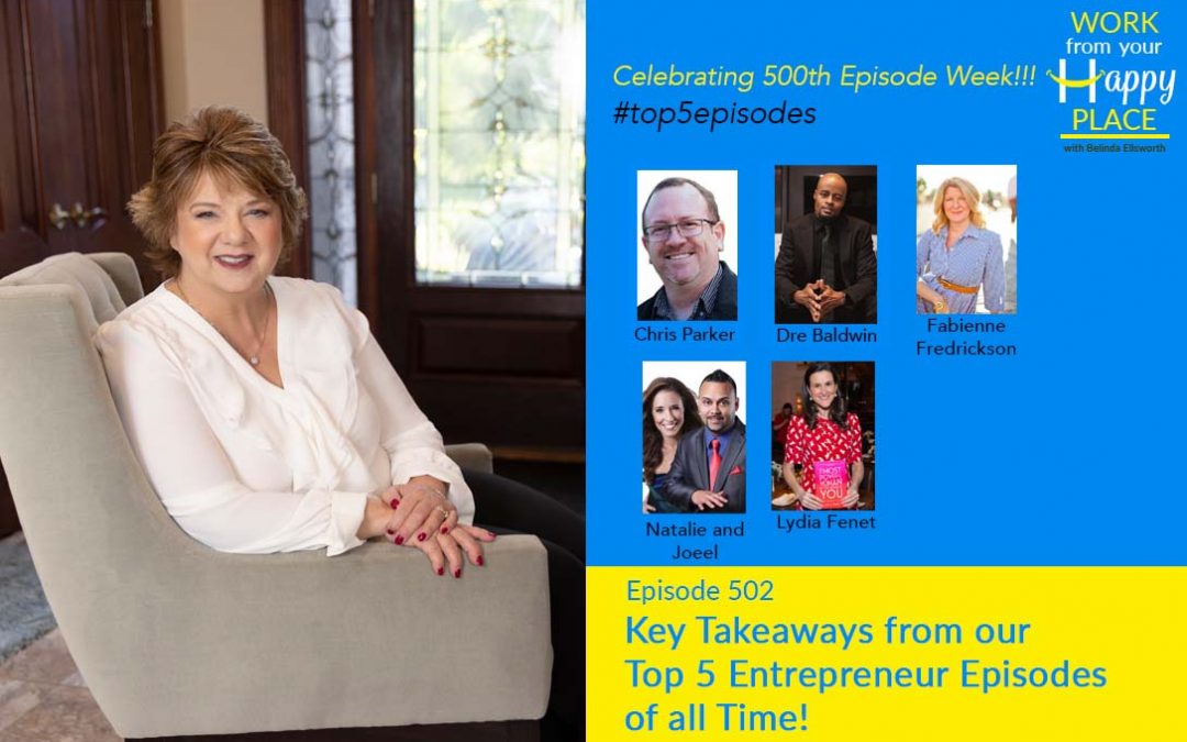 Episode 502 – Key Takeaways from our Top 5 Entrepreneur Episodes of all Time!