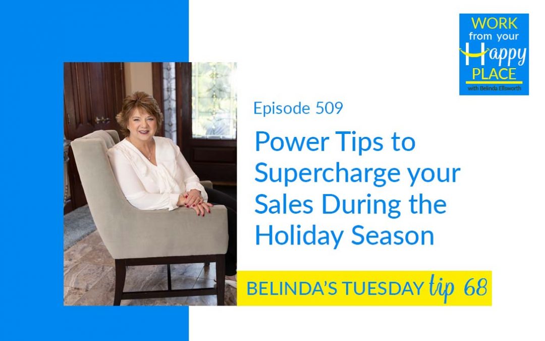 Episode 509 – Belinda’s Tuesday Tip 68 – Power Tips to Supercharge your Sales During the Holiday Season