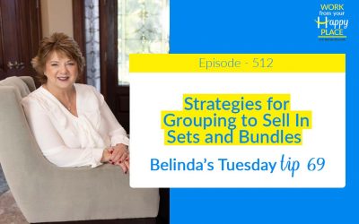Episode 512 – Belinda’s Tuesday Tip 69 – Strategies for Grouping to Sell In Sets and Bundles