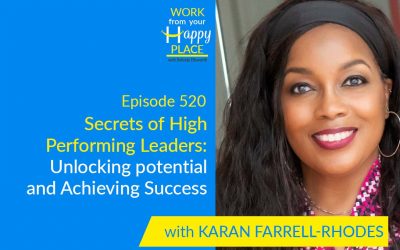 Episode 520 – Secrets of High-Performing Leaders: Unlocking potential and Achieving Success with Karan Farrell-Rhodes