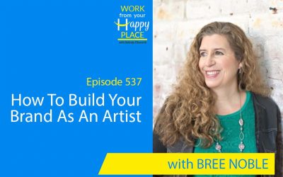 Episode 537 – How To Build Your Brand As An Artist With Bree Noble