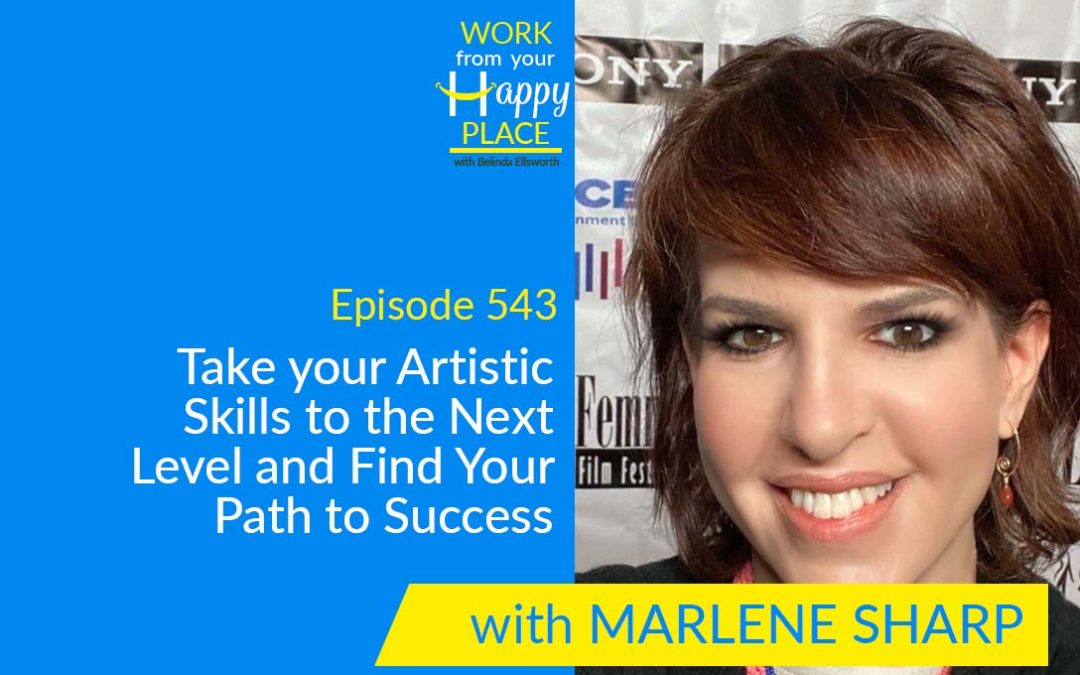 Episode 543 – Take your Artistic Skills to the Next Level and Find Your Path to Success with Marlene Sharp