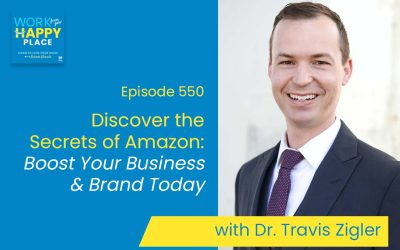Episode 550 – Discover the Secrets of Amazon: Boost Your Business & Brand Today with Dr. Travis Zigler