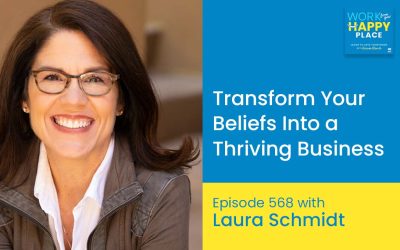 Episode 568 – Transform Your Beliefs Into a Thriving Business: Discover the Power of Positive Affirmations & Positive Thinking with Laura Schmidt