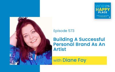 Episode 573 – Building A Successful Personal Brand As An Artist with Diane Foy