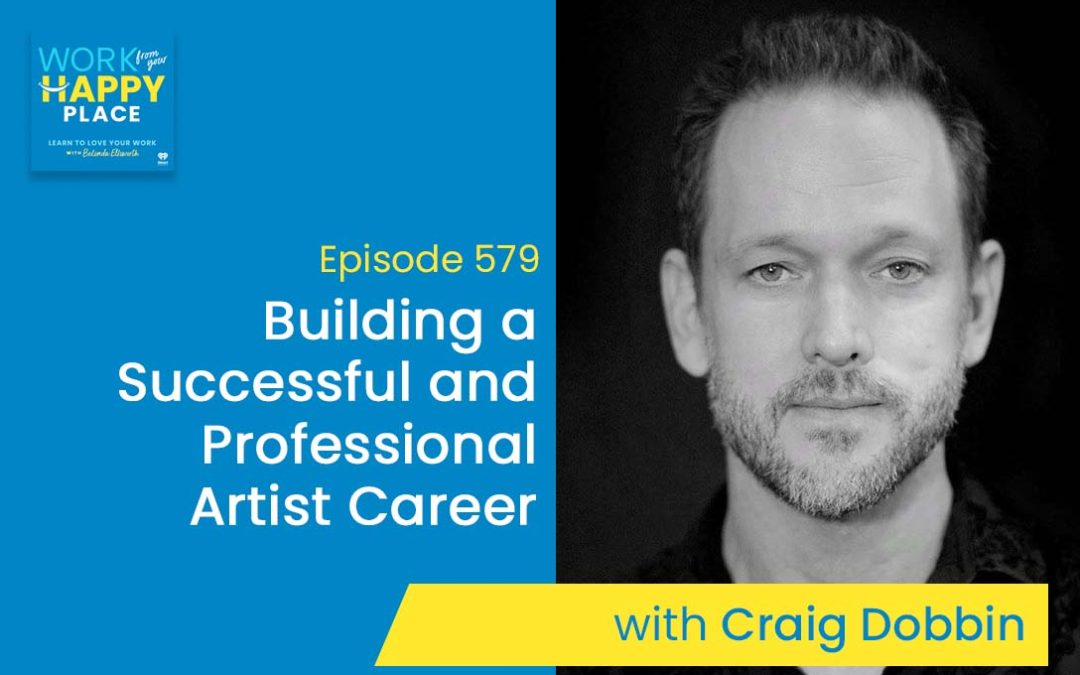 Episode 579 – Building a Successful and Professional Artist Career: Insights from Craig Dobbin
