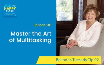 Episode 581 – Belinda’s Tuesday Tip 92 – Master the Art of Multitasking: Stress-Free Strategies to Manage Multiple Projects Simultaneously