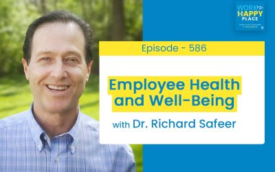 Episode 586 – Employee Health and Well-Being with Dr. Richard Safeer