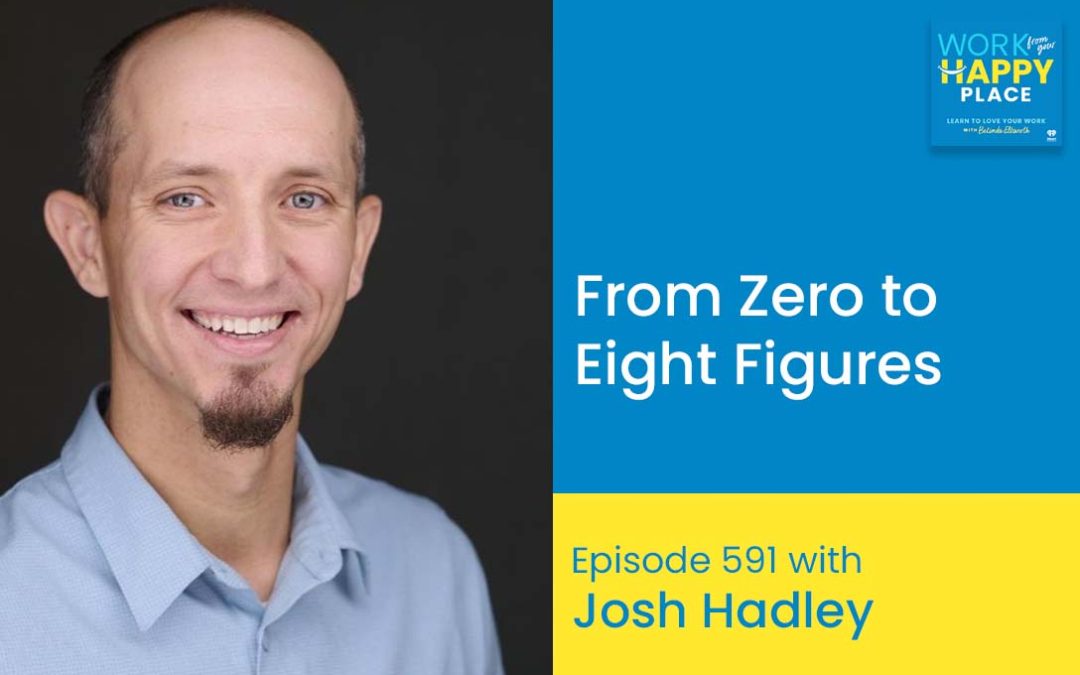 From Zero to Eight Figures: A Journey to Creating a Scalable Business Model with Josh Hadley