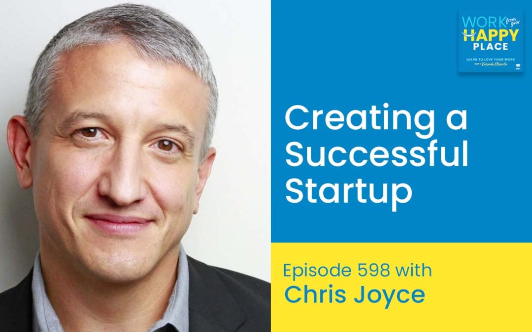 Episode 598 – Creating a Successful Startup with Chris Joyce