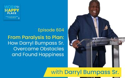 Episode 604 – From Paralysis to Plan: How Darryl Bumpass Sr. Overcame Obstacles and Found Happiness